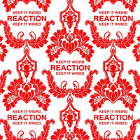 Reaction - Keep It Weird Keep It Wired