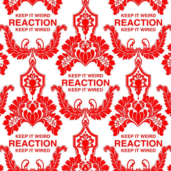 Reaction - Keep It Weird Keep It Wired
