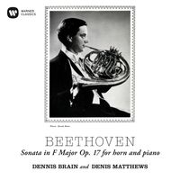 Dennis Brain & Denis Matthews - Beethoven: Horn Sonata in F Major, Op. 17