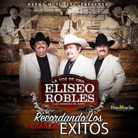 Eliseo Robles - Recordando Los Grandes Exitos