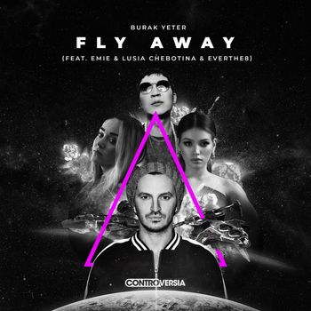 Burak Yeter - Fly Away (feat. Emie, Lusia Chebotina & Everthe8)