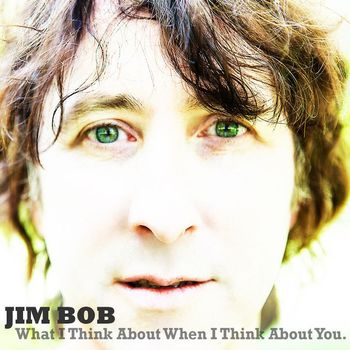 Jim Bob - What I Think About When I Think About You (Explicit)