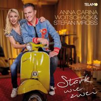 Anna-Carina Woitschack & Stefan Mross - Stark wie zwei