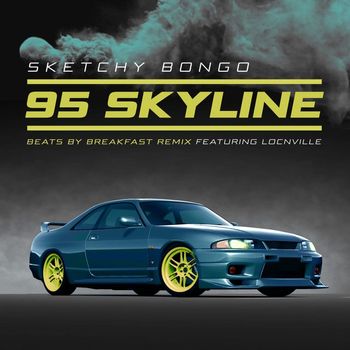 Sketchy Bongo - 95 Skyline (feat. Locnville) [beats by breakfast remix]