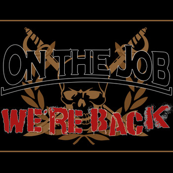 On The Job - We're Back