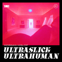 Morgan Hislop - Ultraslick Ultrahuman