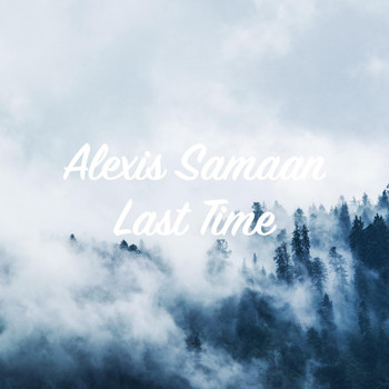 Alexis Samaan - Last time