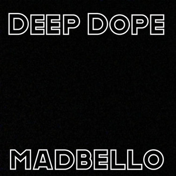 Madbello - Deep Dope
