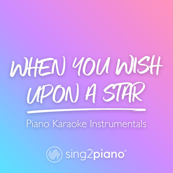 Sing2Piano - When You Wish Upon A Star (Piano Karaoke Instrumentals)