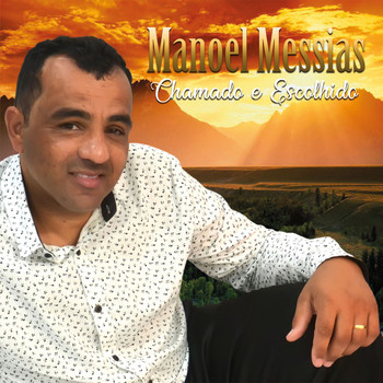 Manoel Messias - Chamado e Escolhido