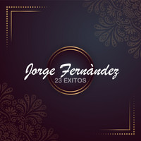 Jorge Fernandez - 23 Éxitos