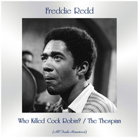 Freddie Redd - Who Killed Cock Robin? / The Thespian (All Tracks Remastered)