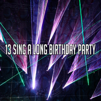Happy Birthday - 13 Sing a Long Birthday Party