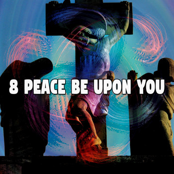 Praise and Worship - 8 Peace Be Upon You (Explicit)
