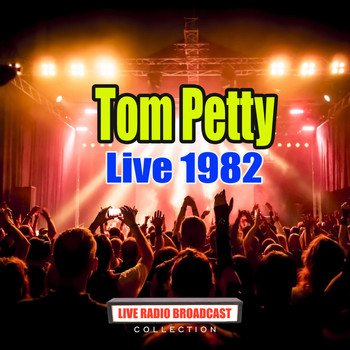 Tom Petty - Live 1982 (Live)