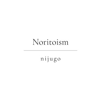 Noritoism - nijugo