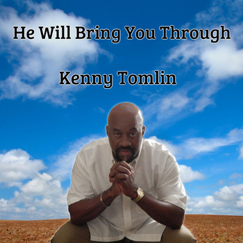 Kenny Tomlin - He Will Bring You Through