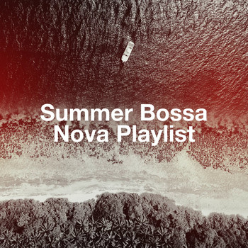 Bossa Nova, Bossanova, Best of Bossanova - Summer Bossa Nova Playlist