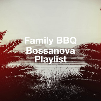 Various Artists - Family BBQ Bossanova Playlist
