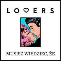 Lovers - Musisz wiedzieć, że (Radio Edit)