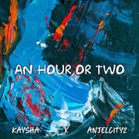 Kaysha - An Hour or Two