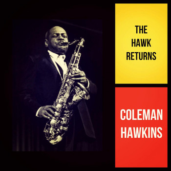 Coleman Hawkins - The Hawk Returns