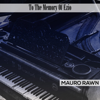 Mauro Rawn - To The Memory Of Ezio