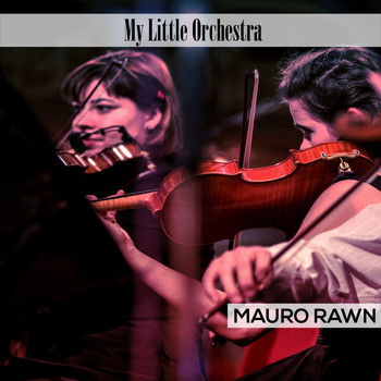 Mauro Rawn - My Little Orchestra