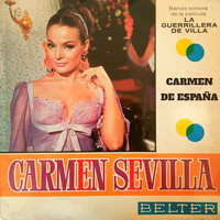 Carmen Sevilla - Carmen De España (Banda Sonora De La Pelicula "La Guerilla De Villa")