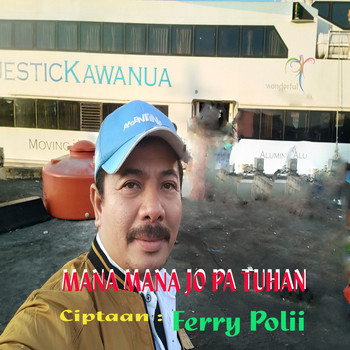 Ferry Polii - Mana Mana Jo Pa Tuhan