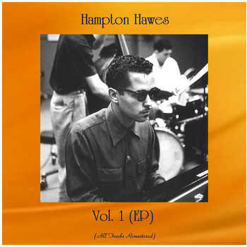 Hampton Hawes - Vol. 1 (EP) (All Tracks Remastered)