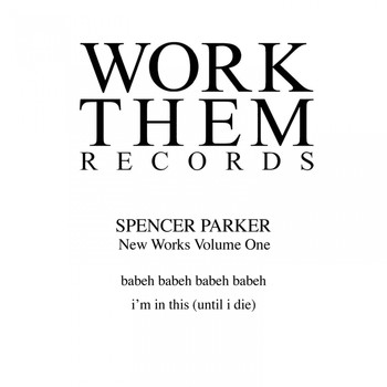 Spencer Parker - New Works, Vol. 1