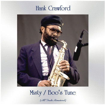 Hank Crawford - Misty / Boo's Tune (All Tracks Remastered)
