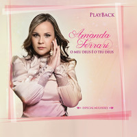Amanda Ferrari - O Meu Deus É o Teu Deus (Playback)