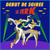 Début De Soirée - Le jerk