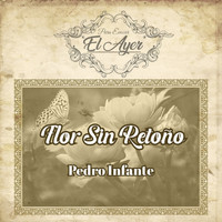 Pedro Infante - Para Evocar el Ayer / Flor Sin Retoño