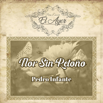 Pedro Infante - Para Evocar el Ayer / Flor Sin Retoño