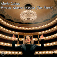 Maria Callas - Maria Callas: Puccini- Manon Lescaut (The Finale)