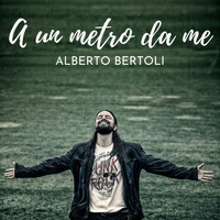 Alberto Bertoli - A un metro da me