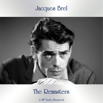 Jacques Brel - The Remasters (All Tracks Remastered)