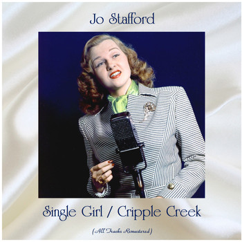 Jo Stafford - Single Girl / Cripple Creek (All Tracks Remastered)