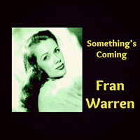 Fran Warren - Something's Coming
