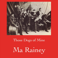 Ma Rainey - Those Dogs of Mine