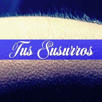 Various Artists - Tus Susurros