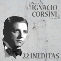 Ignacio Corsini - 22 Inéditas