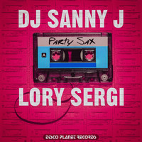 DJ Sanny J, Lory Sergi - Party Sax