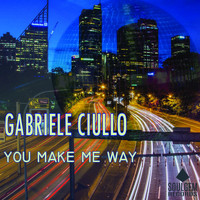 Gabriele Ciullo - You make me way