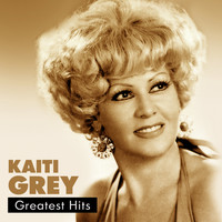 Kaiti Grey - Kaiti Grey Greatest Hits