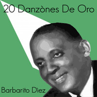 Barbarito Diez - 20 Danzònes de Oro