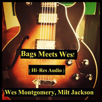 Wes Montgomery, Milt Jackson - Bags Meets Wes! (Hi-Res Audio)